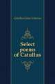 Select poems of Catullus, Catullus Gaius Valerius 