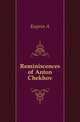 Reminiscences of Anton Chekhov, Kuprin A 