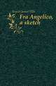 Fra Angelico, a sketch, Keysor Jennie Ellis 