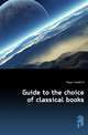 Guide to the choice of classical books, Joseph B. Mayor 