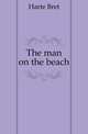 The man on the beach, Harte, Bret, 1836-1902 