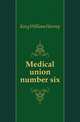 Medical union number six, King William Harvey 