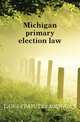 Michigan primary election law, LAWS STATUTES MICHIGAN 