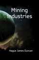 Mining industries, Hague James Duncan 