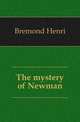 The mystery of Newman, Bremond Henri 
