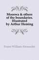 Mooswa & others of the boundaries. Illustrated by Arthur Heming, Fraser William Alexander 