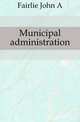 Municipal administration, Fairlie John A 
