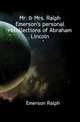 Mr. & Mrs. Ralph Emerson's personal recollections of Abraham Lincoln, Emerson, Ralph Waldo, 1803-1882 