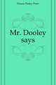 Mr. Dooley says, Dunne Finley Peter 