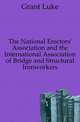 The National Erectors' Association and the International Association of Bridge and Structural Ironworkers, Grant Luke 