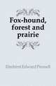 Fox-hound, forest and prairie, Elmhirst Edward Pennell 