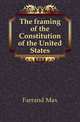 The framing of the Constitution of the United States, Farrand Max 