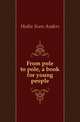 From pole to pole, a book for young people, Hedin Sven Anders 