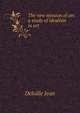 The new mission of art, a study of idealism in art, Delville Jean 