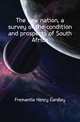 The new nation, a survey of the condition and prospects of South Africa, Fremantle Henry Eardley 