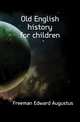 Old English history for children, Freeman Edward Augustus 