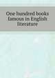 One hundred books famous in English literature, CU-BANC De Vinne 