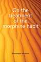 On the treatment of the morphine habit, Erlenmeyer Albrecht 