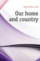 Our home and country, Taylor William Ladd 