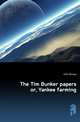 The Tim Bunker papers or, Yankee farming, Clift William 