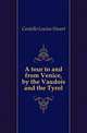 A tour to and from Venice, by the Vaudois and the Tyrol, Costello Louisa Stuart 
