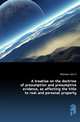 A treatise on the doctrine of presumption and presumptive evidence, as affecting the title to real and personal property, Mathews John H. 
