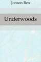 Underwoods, Jonson, Ben, 1573?-1637 