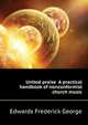 United praise ... A practical handbook of nonconformist church music, Edwards Frederick George 