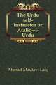 The Urdu self-instructor or Ataliq--i-Urdu, Ahmad Maulavi Laiq 