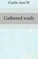 Gathered waifs, Curtis Ann W 