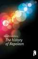The history of Napoleon, Horne Richard Henry 