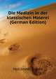 Die Medizin in der klassischen Malerei (German Edition), Hollaender Eugen 