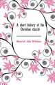 A short history of the Christian church, Moncrief John Wildman 