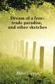 Dream of a free-trade paradise, and other sketches, Elder Cyrus 