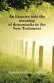 An Enquiry into the meaning of demoniacks in the New Testament, Sykes Arthur Ashley 
