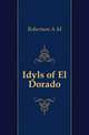 Idyls of El Dorado, Robertson A. M. 