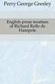 English prose treatises of Richard Rolle de Hampole, Perry George Gresley 