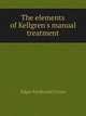 The elements of Kellgren's manual treatment, Cyriax Edgar Ferdinand 