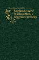 England's need in education, a suggested remedy, Joseph S. Knowlson 