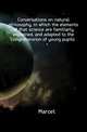 Conversations on natural philosophy, in which the elements of that science are familiarly explained, and adapted to the comprehension of young pupils ., Marcet 