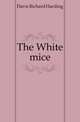 The White mice, Davis Richard Harding 