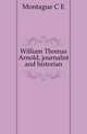 William Thomas Arnold, journalist and historian, C.E. Montague 