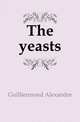 The yeasts, Guilliermond Alexandre 