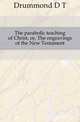 The parabolic teaching of Christ, or, The engravings of the New Testament, Drummond D. T. 