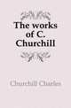 The works of C. Churchill, Churchill Charles 