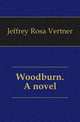 Woodburn. A novel, Jeffrey Rosa Vertner 