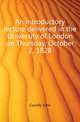 An introductory lecture delivered in the University of London on Thursday, October 2, 1828, Conolly John 