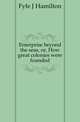 Enterprise beyond the seas, or, How great colonies were founded, Fyfe J. Hamilton 