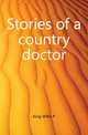 Stories of a country doctor, King Willis P 