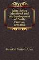 John Motley Morehead and the development of North Carolina, 1796-1866, Konkle Burton Alva 